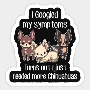 Need Chihuahuas Sticker